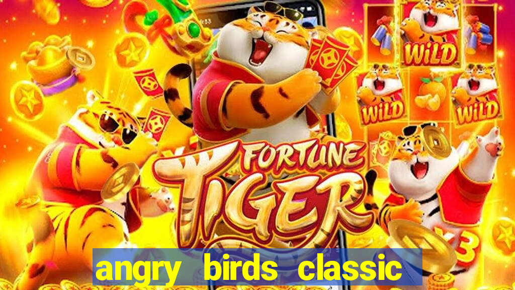 angry birds classic 1.0 apk